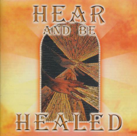 Hear And Be Healed