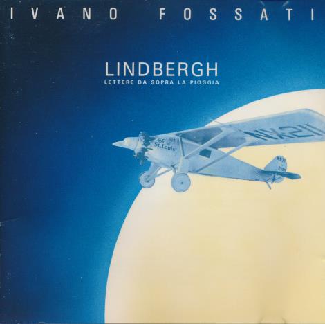 Ivano Fossati: Lindbergh: Lettere Da Sopra La Pioggia