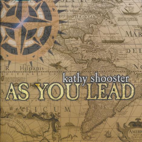 Kathy Shooster: As You Lead
