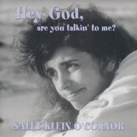 Sally Klein O'Connor: Hey God, Are You Talkin' To Me?