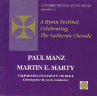 Paul Manz & Martin E. Marty: A Hymn Festival Celebrating The Lutheran Chorale
