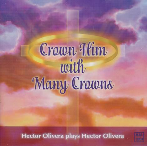 Hector Olivera: Crown Him With Many Crowns