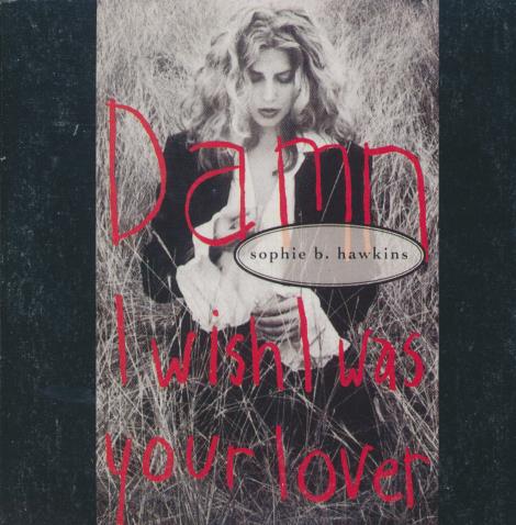 Sophie B. Hawkins: Damn I Wish I Was Your Lover