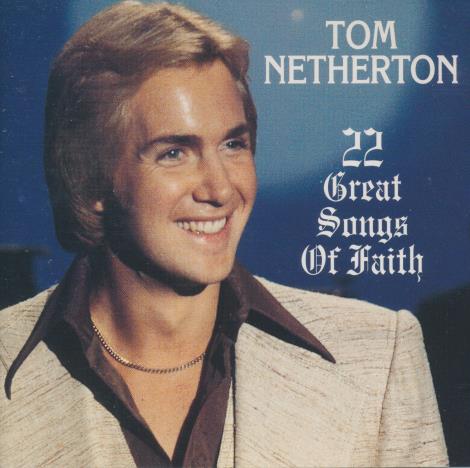 Tom Netherton: 22 Great Songs Of Faith
