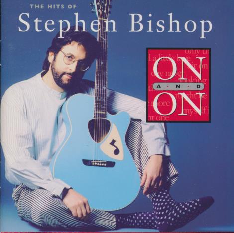 Stephen Bishop: On And On: The Hits Of Stephen Bishop