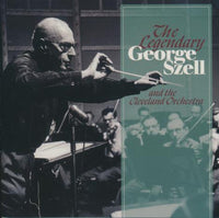 George Szell: The Legendary George Szell And The Cleveland Orchestra