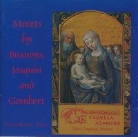 Capella Alamire: Motets By Busnoys, Josquin And Gombert