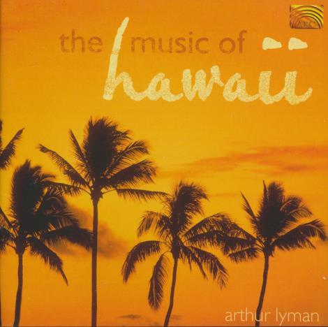 Arthur Lyman: The Music Of Hawaii