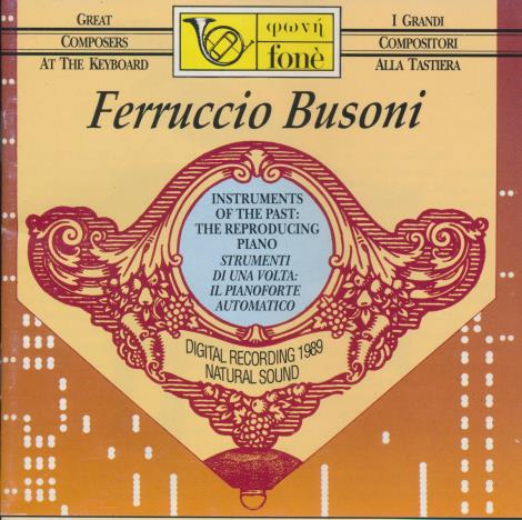Ferruccio Busoni: Instruments Of The Past: The Reproducing Piano