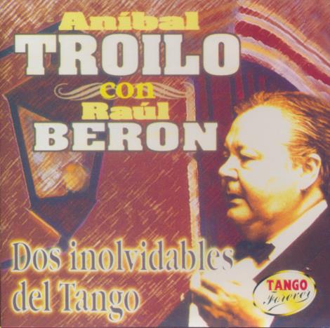 Anibal Troilo Con Raul Beron: Dos Inolvidables Del Tango
