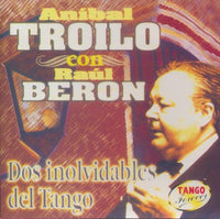 Anibal Troilo Con Raul Beron: Dos Inolvidables Del Tango
