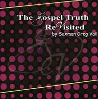 Greg Vail: The Gospel Truth Revisited - NeverDieMedia
