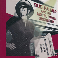 Sue Palmer And Her Motel Swing Orchestra: Soundtrack To A B Movie