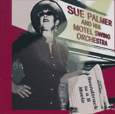 Sue Palmer And Her Motel Swing Orchestra: Soundtrack To A B Movie