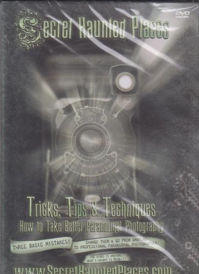 Secret Haunted Places: Tricks, Tips & Techniques: How To Take Better Paranormal Photography