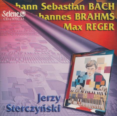 Jerzy Sterczynski: Bach, Brahms & Reger
