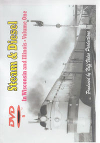 Steam & Diesel In Wisconsin And Illinois Volume One