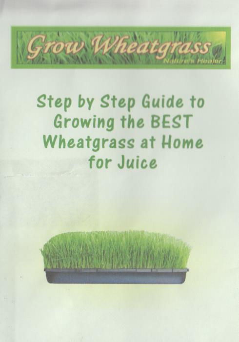 Grow Wheatgrass: Step By Step Guide To Growing The Best Wheatgrass At Home For Juice 2-Disc Set