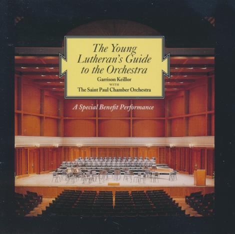 Garrison Keillor With The Saint Paul Chamber Orchestra: The Young Lutheran's Guide To The Orchestra