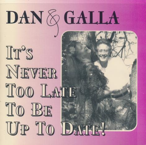 Dan & Galla: It's Never Too Late To Be Up To Date!