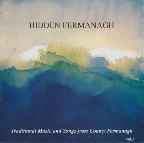 Hidden Fermanagh: Traditional Music And Songs From County Fermanagh Vol. 2