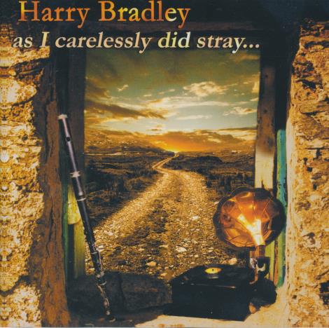 Harry Bradley: As I Carelessly Did Stray...