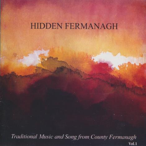 Hidden Fermanagh: Traditional Music And Song From County Fermanagh Vol. 1 - NeverDieMedia