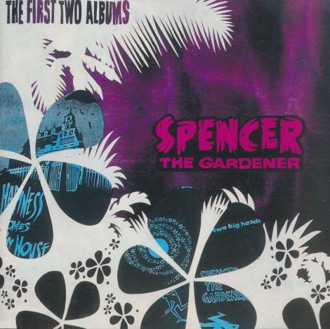 Spencer The Gardener: The First Two Albums