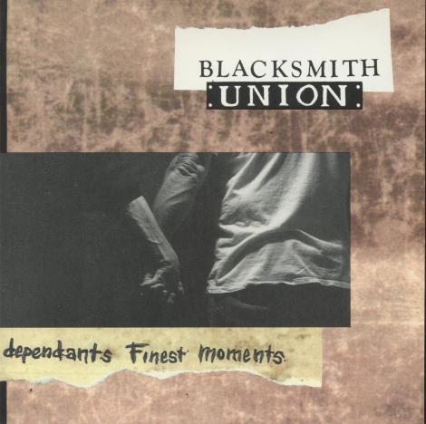 Blacksmith Union: Dependants Finest Moments