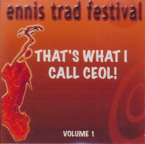 Ennis Trad Festival: That's What I Call Ceol! Volume 1