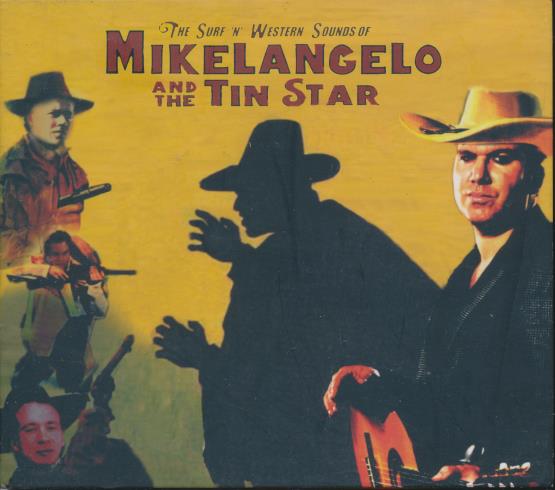 Mikelangelo And The Tin Star: The Surf 'n' Western Sounds Of Mikelangelo And The Tin Star