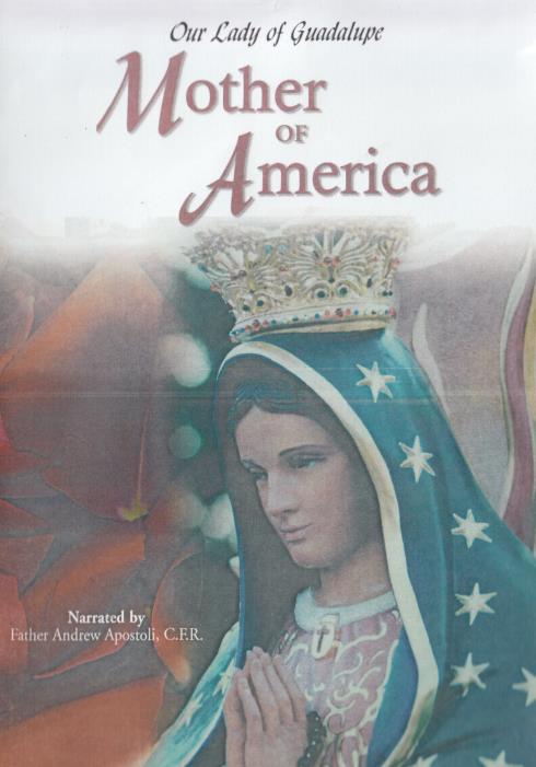 Our Lady Of Guadalupe: Mother Of America - NeverDieMedia