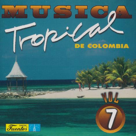 Musica Tropical De Colombia Vol. 7 - NeverDieMedia