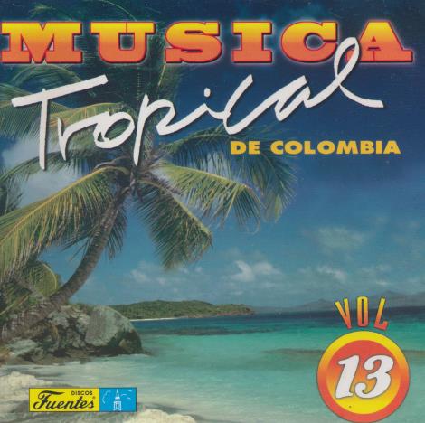 Musica Tropical De Colombia Vol. 13 - NeverDieMedia