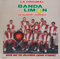 La Original Banda Limon De Salvador Lizarraga: Que Se Te Olvido (Que Paso)