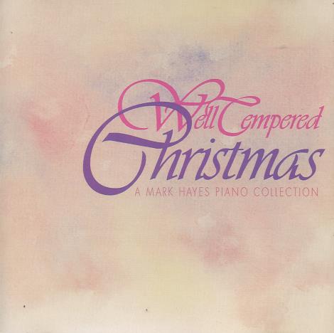 Mark Hayes: Well-Tempered Christmas