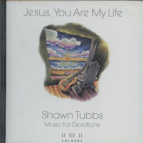 Shawn Tubbs: Jesus, You Are My Life