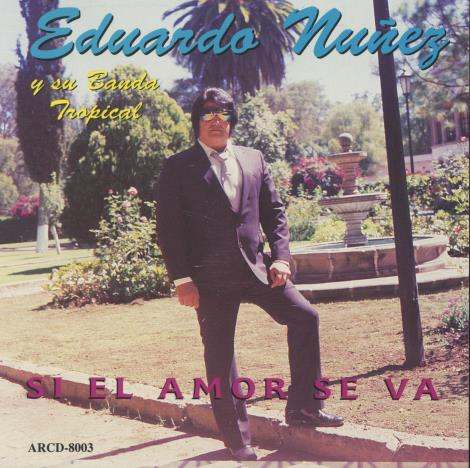 Eduardo Nunez Y Su Banda Tropical: Si El Amor Se Va