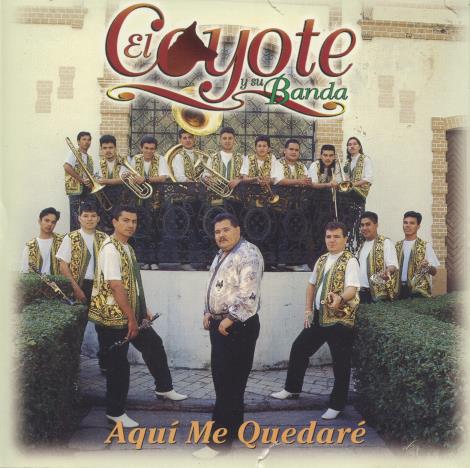 El Coyote Y Su Banda: Aqui Me Quedare