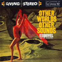 Esquivel And His Orchestra: Other Worlds Other Sounds