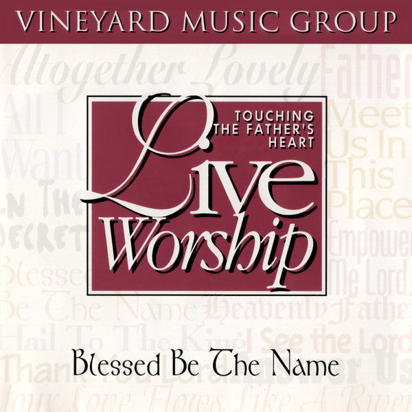 Touching The Father's Heart: Live Worship: Blessed Be The Name - NeverDieMedia