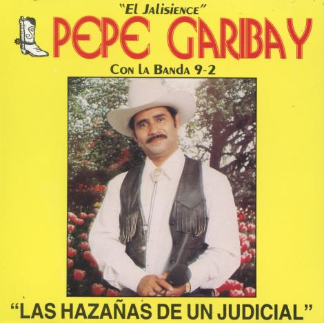 Pepe Garibay: Las Hazanoas De Un Judicial