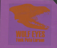 Wolf Eyes: Fuck Pete Larsen w/ Cut Artwork - NeverDieMedia