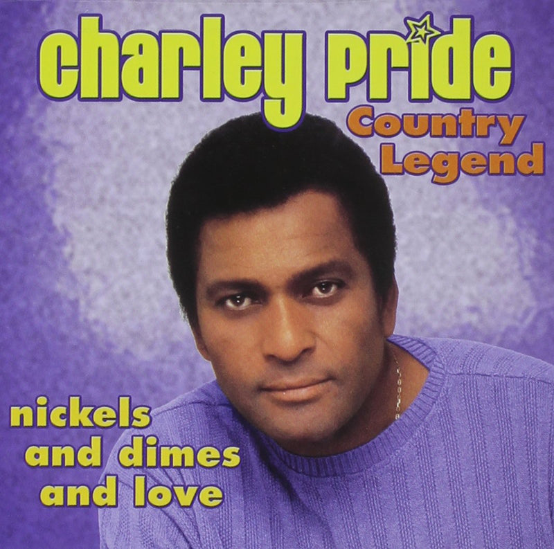 Charlie Pride: Country Legend: Nickels And Dimes And Love