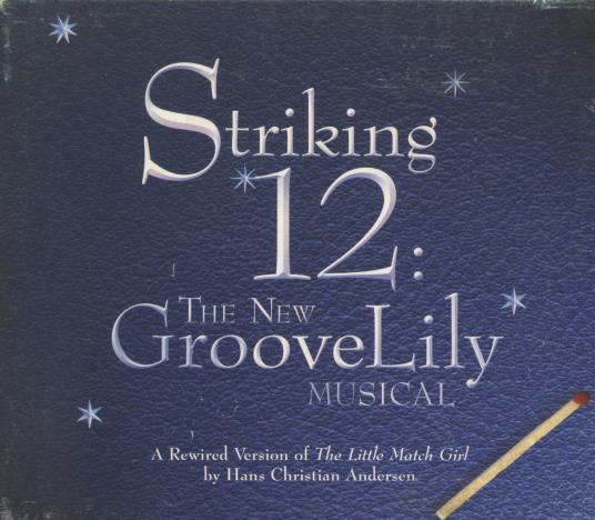 Striking 12: The New GrooveLily Musical