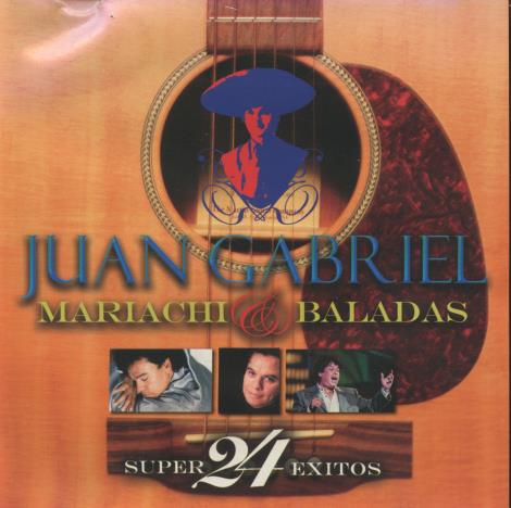 Juan Gabriel: Mariachi & Baladas: 24 Super Exitos
