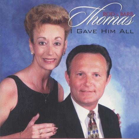 Rod & Barb Thomas: I Gave Him All