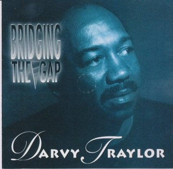 Darvy Traylor: Bridging The Gap