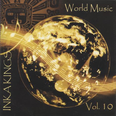 Inka Kings: World Music Vol. 10
