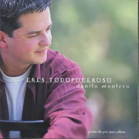 Danilo Montero: Eres Todo Poderoso